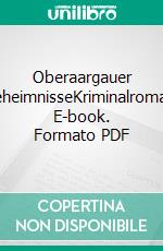 Oberaargauer GeheimnisseKriminalroman. E-book. Formato PDF ebook