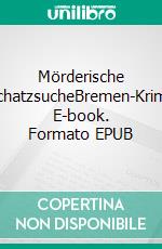 Mörderische SchatzsucheBremen-Krimi. E-book. Formato EPUB ebook