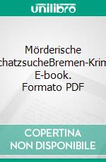 Mörderische SchatzsucheBremen-Krimi. E-book. Formato PDF ebook