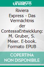 Riviera Express - Das Vermächtnis der ContessaEntwicklung: M. Gruber, S. Meier. E-book. Formato EPUB ebook
