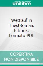 Wettlauf in TriestRoman. E-book. Formato PDF ebook