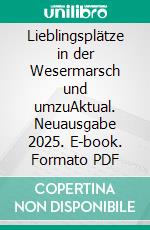 Lieblingsplätze in der Wesermarsch und umzuAktual. Neuausgabe 2025. E-book. Formato PDF ebook
