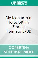 Die Klöntür zum HofSylt-Krimi. E-book. Formato EPUB ebook