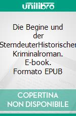 Die Begine und der SterndeuterHistorischer Kriminalroman. E-book. Formato EPUB ebook