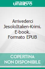Arrivederci JesoloItalien-Krimi. E-book. Formato EPUB ebook