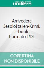 Arrivederci JesoloItalien-Krimi. E-book. Formato PDF ebook