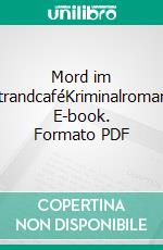 Mord im StrandcaféKriminalroman. E-book. Formato PDF ebook