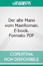 Der alte Mann vom MainRoman. E-book. Formato PDF ebook