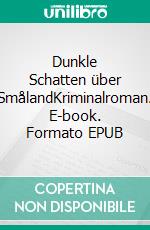 Dunkle Schatten über SmålandKriminalroman. E-book. Formato EPUB ebook