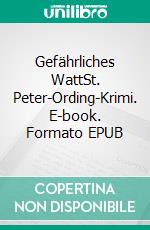 Gefährliches WattSt. Peter-Ording-Krimi. E-book. Formato EPUB ebook
