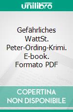 Gefährliches WattSt. Peter-Ording-Krimi. E-book. Formato PDF ebook