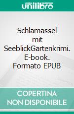 Schlamassel mit SeeblickGartenkrimi. E-book. Formato EPUB ebook