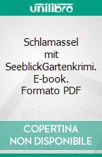 Schlamassel mit SeeblickGartenkrimi. E-book. Formato PDF ebook
