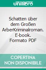 Schatten über dem Großen ArberKriminalroman. E-book. Formato PDF ebook