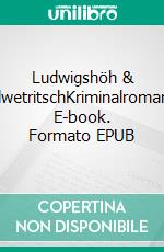Ludwigshöh & ElwetritschKriminalroman. E-book. Formato EPUB ebook