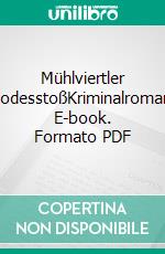 Mühlviertler TodesstoßKriminalroman. E-book. Formato PDF ebook