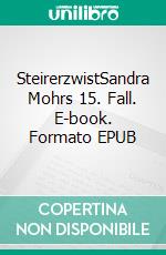 SteirerzwistSandra Mohrs 15. Fall. E-book. Formato EPUB ebook