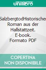 SalzbergtodHistorischer Roman aus der Hallstattzeit. E-book. Formato PDF ebook
