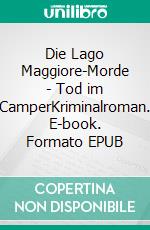 Die Lago Maggiore-Morde - Tod im CamperKriminalroman. E-book. Formato EPUB ebook