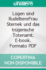 Lügen sind RudeltiereFrau Sternek und das trügerische Totenamt. E-book. Formato PDF ebook