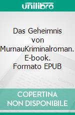Das Geheimnis von MurnauKriminalroman. E-book. Formato EPUB ebook