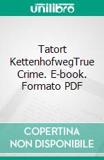 Tatort KettenhofwegTrue Crime. E-book. Formato PDF ebook