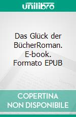 Das Glück der BücherRoman. E-book. Formato EPUB ebook