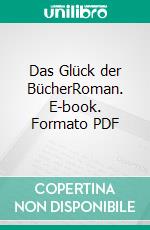 Das Glück der BücherRoman. E-book. Formato PDF ebook