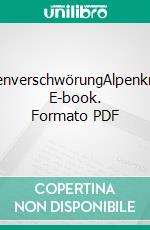 AlpenverschwörungAlpenkrimi. E-book. Formato PDF ebook