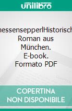FinessensepperlHistorischer Roman aus München. E-book. Formato PDF ebook