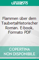 Flammen über dem TaubertalHistorischer Roman. E-book. Formato PDF ebook