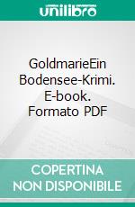 GoldmarieEin Bodensee-Krimi. E-book. Formato PDF ebook