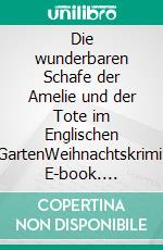 Die wunderbaren Schafe der Amelie und der Tote im Englischen GartenWeihnachtskrimi. E-book. Formato EPUB ebook