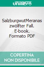 SalzburgwutMeranas zwölfter Fall. E-book. Formato PDF ebook