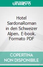 Hotel SardonaRoman in den Schweizer Alpen. E-book. Formato PDF ebook