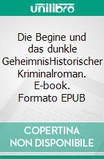 Die Begine und das dunkle GeheimnisHistorischer Kriminalroman. E-book. Formato EPUB ebook