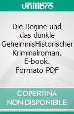 Die Begine und das dunkle GeheimnisHistorischer Kriminalroman. E-book. Formato PDF ebook