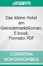 Das kleine Hotel am GetreidemarktRoman. E-book. Formato PDF ebook