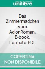 Das Zimmermädchen vom AdlonRoman. E-book. Formato PDF ebook
