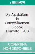 Die Alpakafarm in CornwallRoman. E-book. Formato EPUB ebook