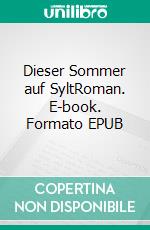 Dieser Sommer auf SyltRoman. E-book. Formato EPUB ebook