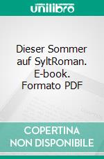 Dieser Sommer auf SyltRoman. E-book. Formato PDF ebook