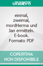 einmal, zweimal, mordHerma und Jan ermitteln. E-book. Formato PDF ebook