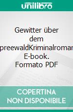 Gewitter über dem SpreewaldKriminalroman. E-book. Formato PDF ebook