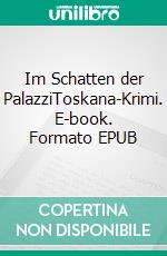 Im Schatten der PalazziToskana-Krimi. E-book. Formato EPUB ebook