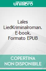 Lales LiedKriminalroman. E-book. Formato EPUB ebook