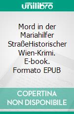 Mord in der Mariahilfer StraßeHistorischer Wien-Krimi. E-book. Formato EPUB ebook