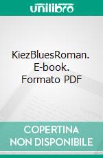 KiezBluesRoman. E-book. Formato PDF ebook