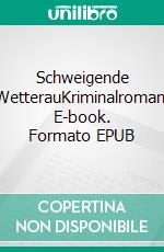 Schweigende WetterauKriminalroman. E-book. Formato EPUB ebook