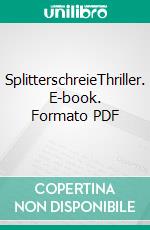 SplitterschreieThriller. E-book. Formato PDF ebook